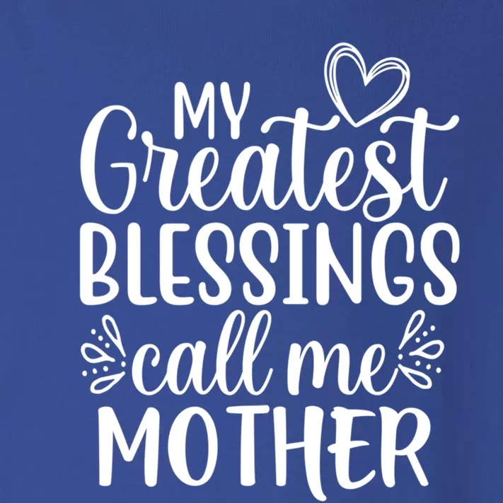 My Greatest Blessings Call Me Mother Special Mom Gift Toddler Long Sleeve Shirt