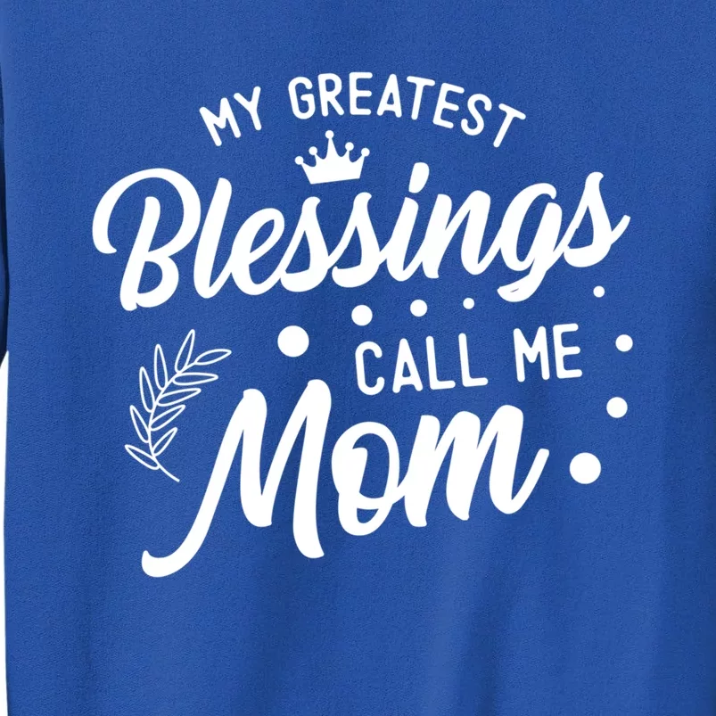 My Greatest Blessings Call Me Mom Best Mother Ever Mommy Gift Sweatshirt