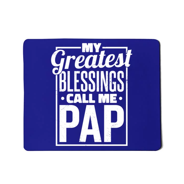 My Greatest Blessings Call Me Pap Proud Dad Or Father Meaningful Gift Mousepad