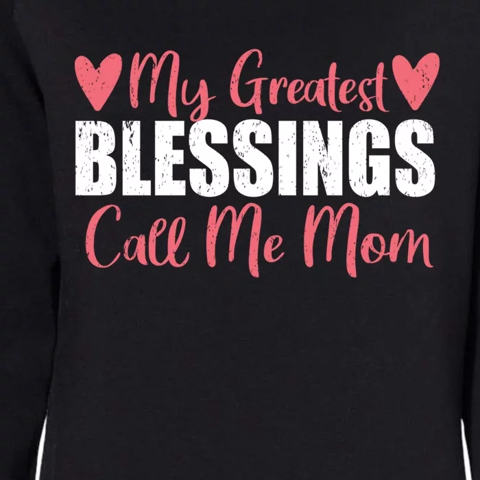 My Greatest Blessings Call Me Mom For Mother Day Gift Cool Gift Womens California Wash Sweatshirt