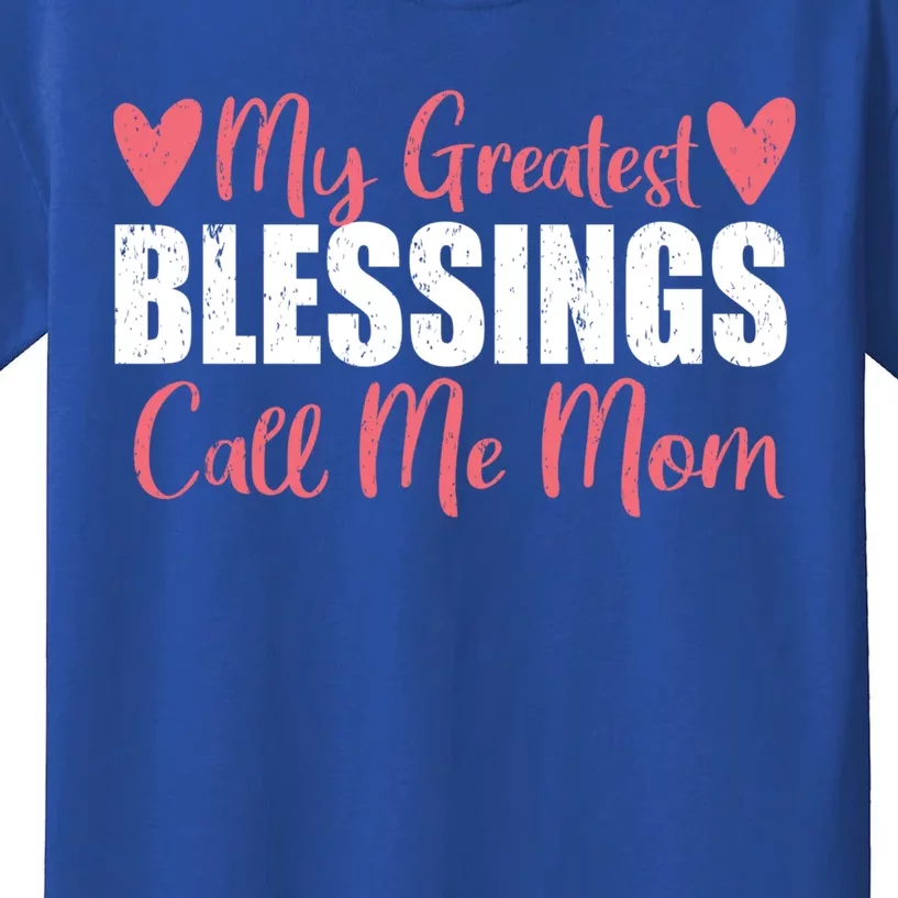 My Greatest Blessings Call Me Mom For Mother Day Gift Cool Gift Kids T-Shirt