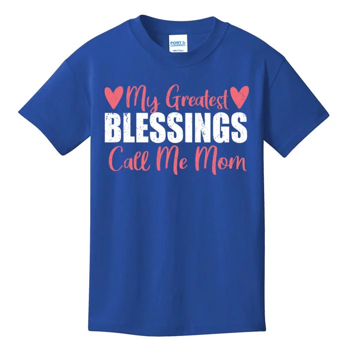 My Greatest Blessings Call Me Mom For Mother Day Gift Cool Gift Kids T-Shirt