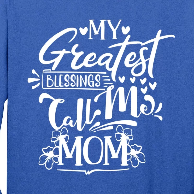 My Greatest Blessings Call Me Mom Blessed Inspirational Funny Gift Tall Long Sleeve T-Shirt