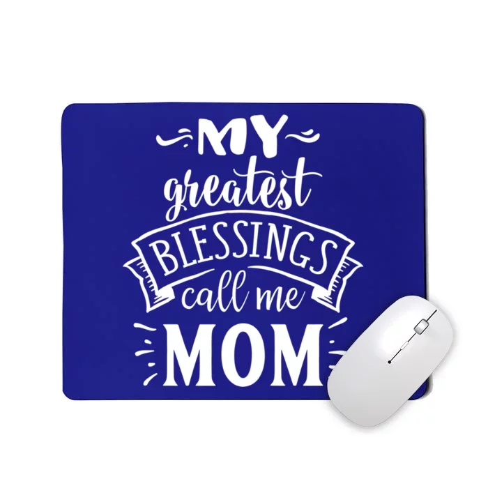 My Greatest Blessings Call Me Mom Great Mother's Day Idea Funny Gift Mousepad