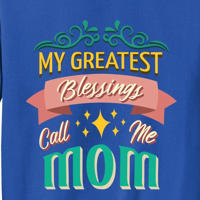 My Greatest Blessings Call Me Mom Mom Life Gift Sweatshirt