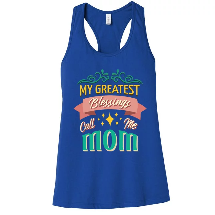 My Greatest Blessings Call Me Mom Mom Life Gift Women's Racerback Tank