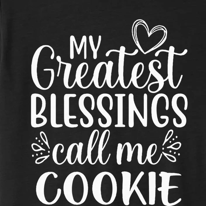 My Greatest Blessings Call Me Cookie Grandmother Grandma ChromaSoft Performance T-Shirt