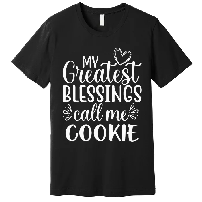 My Greatest Blessings Call Me Cookie Grandmother Grandma Premium T-Shirt