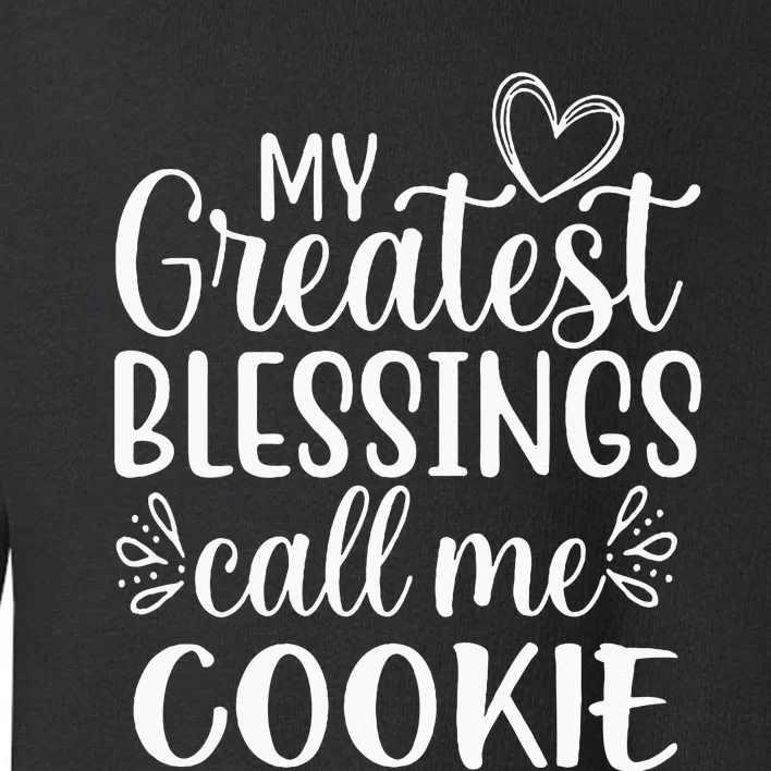 My Greatest Blessings Call Me Cookie Grandmother Grandma Toddler Sweatshirt