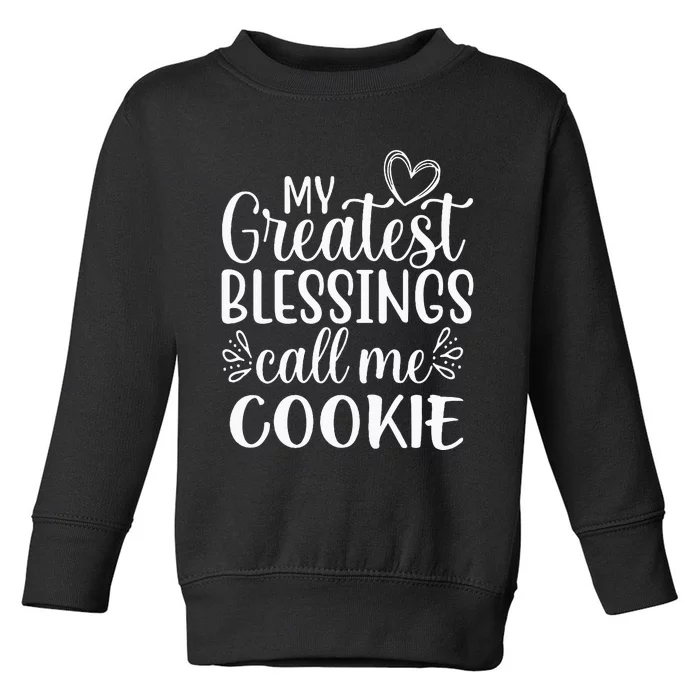 My Greatest Blessings Call Me Cookie Grandmother Grandma Toddler Sweatshirt