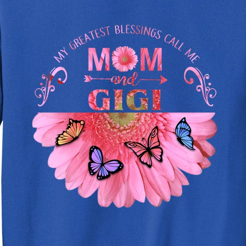 My Greatest Blessings Call Me Mom And Gigi Flower Butterfly Gift Sweatshirt