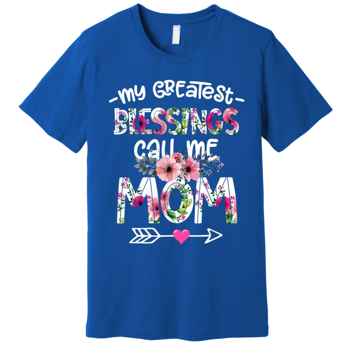 My Greatest Blessings Call Me Mom Mother's Day Gift Premium T-Shirt