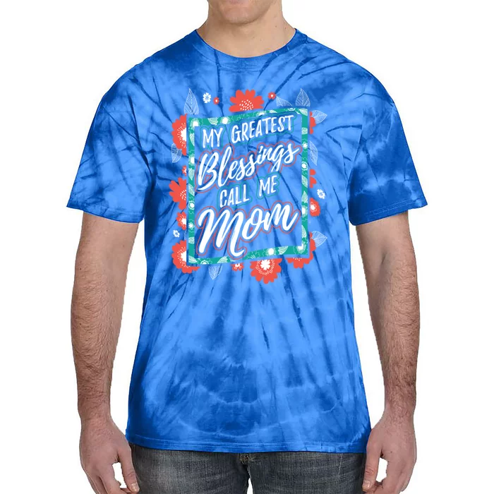 My Greatest Blessings Call Me Mom Gift Tie-Dye T-Shirt