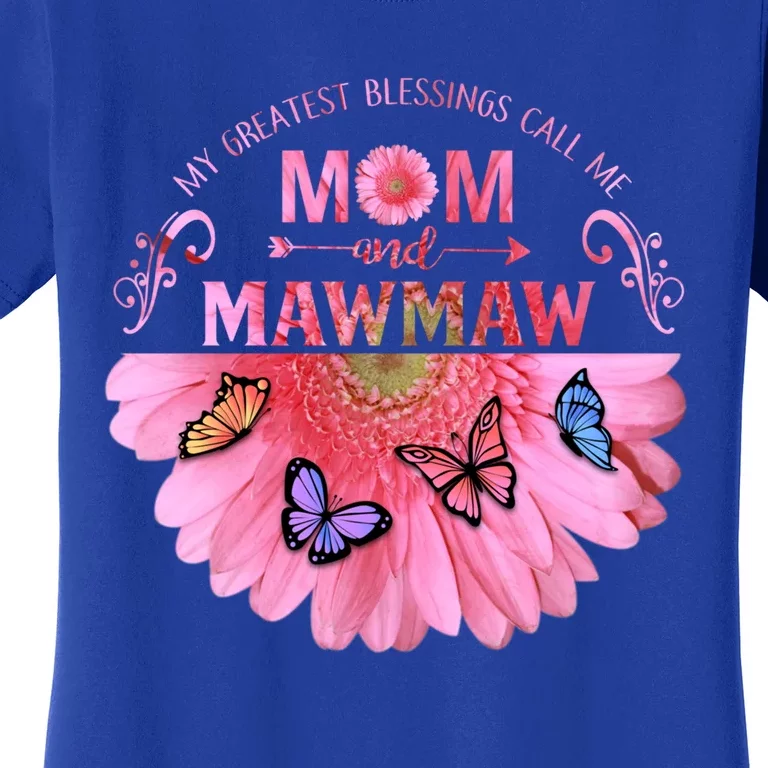 My Greatest Blessings Call Me Mom And Mawmaw Flower Cool Gift Women's T-Shirt