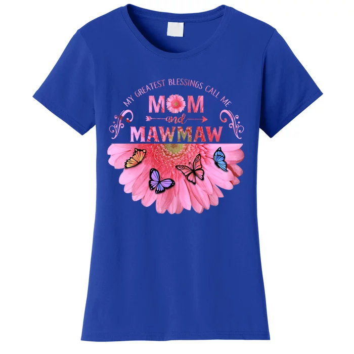 My Greatest Blessings Call Me Mom And Mawmaw Flower Cool Gift Women's T-Shirt