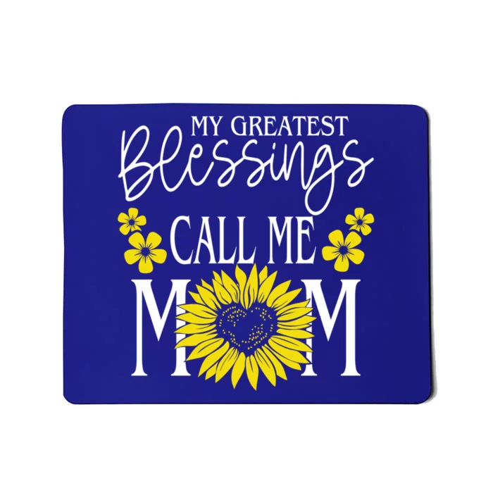 My Greatest Blessings Call Me Mom Cute Sunflower Mothers Day Cool Gift Mousepad