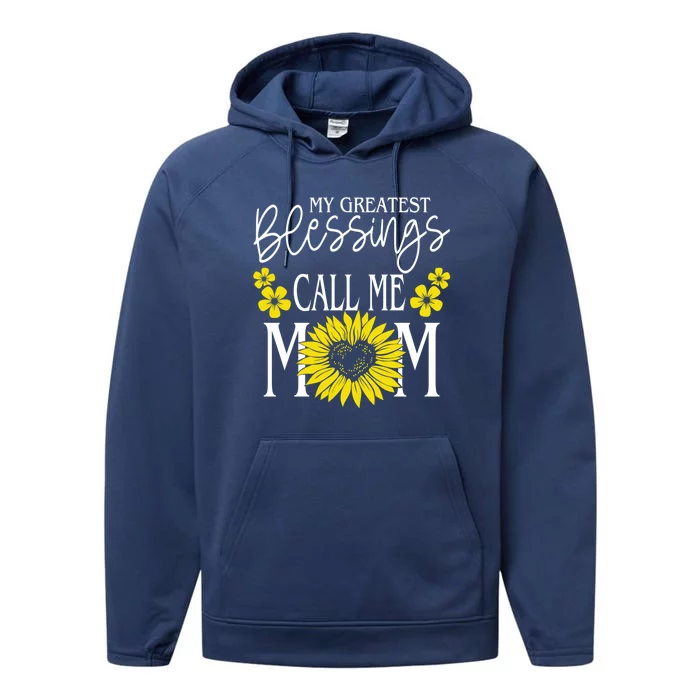 My Greatest Blessings Call Me Mom Cute Sunflower Mothers Day Cool Gift Performance Fleece Hoodie