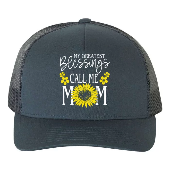 My Greatest Blessings Call Me Mom Cute Sunflower Mothers Day Cool Gift Yupoong Adult 5-Panel Trucker Hat