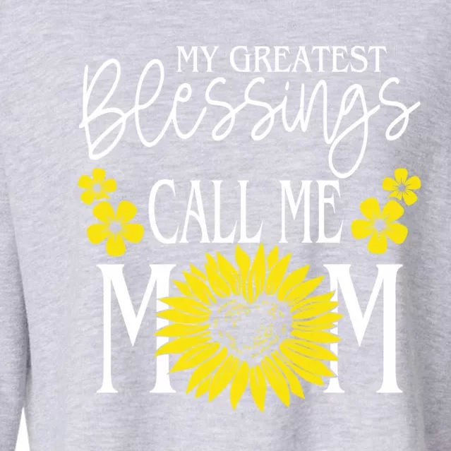 My Greatest Blessings Call Me Mom Cute Sunflower Mothers Day Cool Gift Cropped Pullover Crew