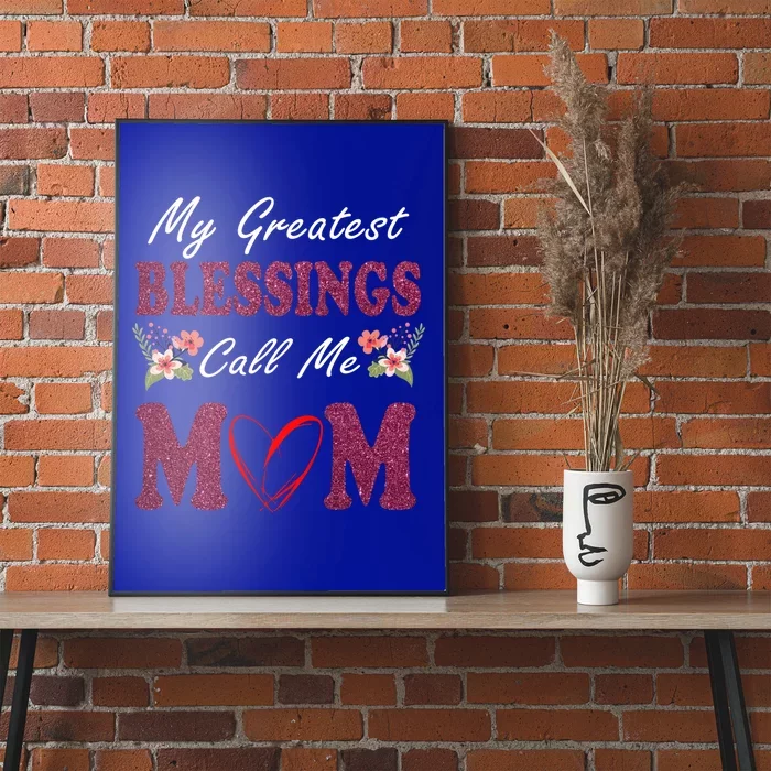 My Greatest Blessings Call Me Mom Flower Gift Poster