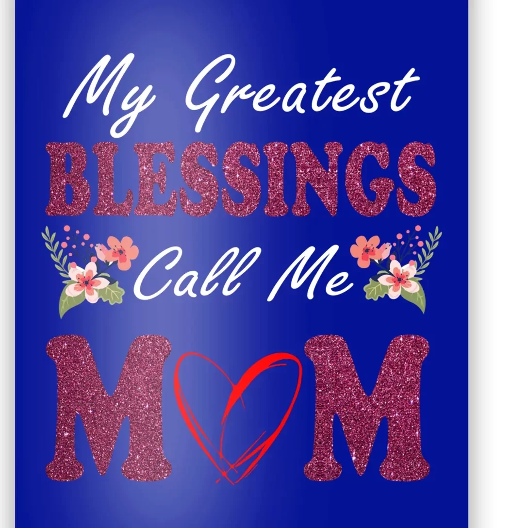 My Greatest Blessings Call Me Mom Flower Gift Poster