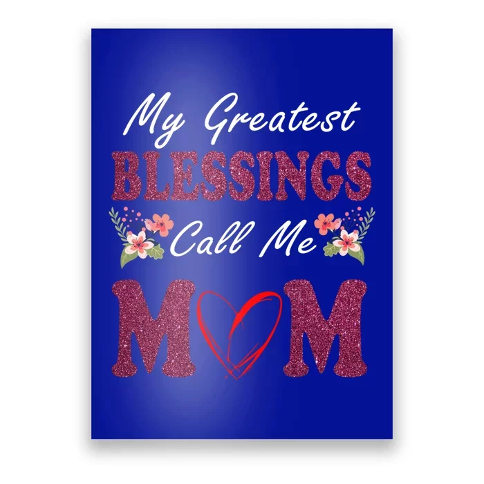 My Greatest Blessings Call Me Mom Flower Gift Poster