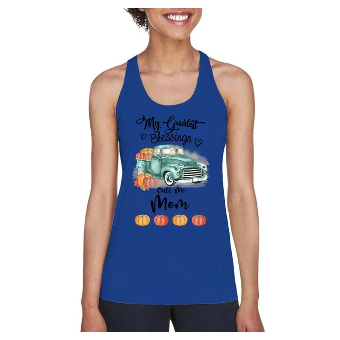 My Greatest Blessings Call Me Mom Bumpkin Truck Fall Gift Women's Racerback Tank