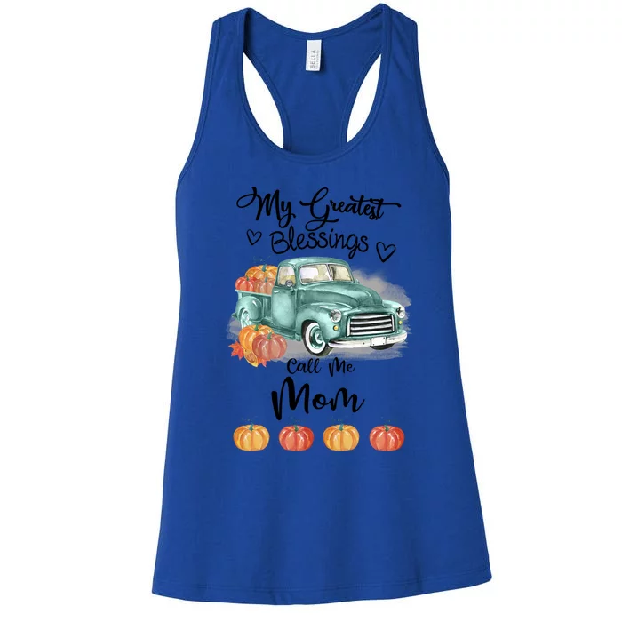 My Greatest Blessings Call Me Mom Bumpkin Truck Fall Gift Women's Racerback Tank