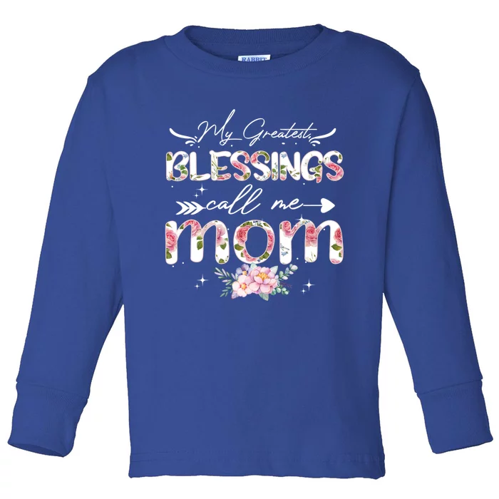 My Greatest Blessings Call Me Mom Funny Floral Grandma Gift Toddler Long Sleeve Shirt