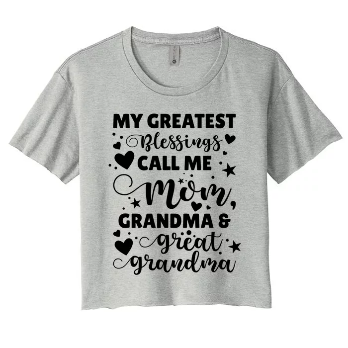 My Greatest Blessings Call Me Mom Grandma And Great Grandma Meaningful Gift Women's Crop Top Tee