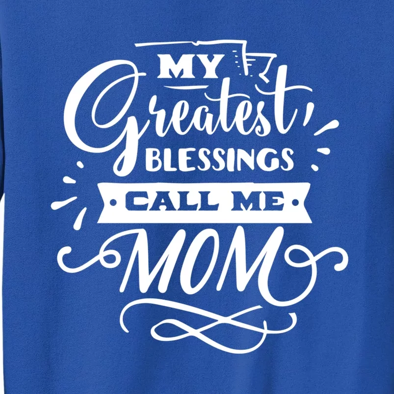 My Greatest Blessings Call Me Mom For Mommy Mothers Day Gift Sweatshirt