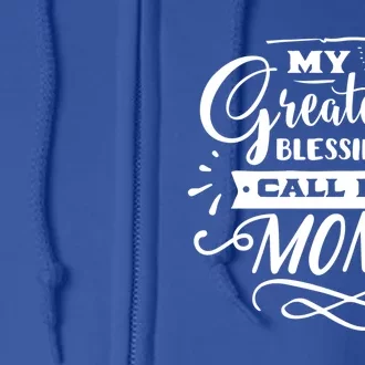 My Greatest Blessings Call Me Mom For Mommy Mothers Day Gift Full Zip Hoodie