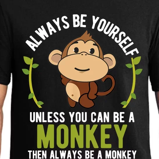 Monkey Gift Be Yourself Unless Be A Monkey Pajama Set