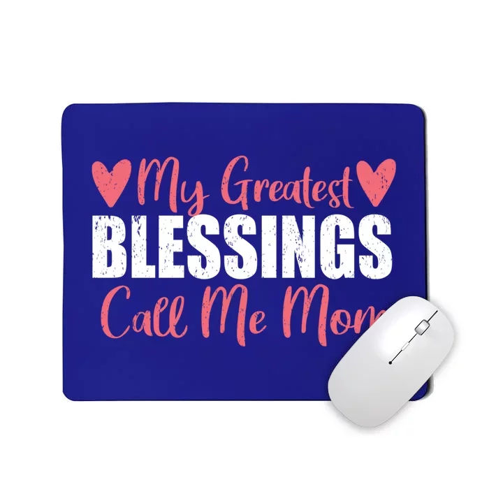 My Greatest Blessings Call Me Mom For Mother Day Gift Funny Gift Mousepad