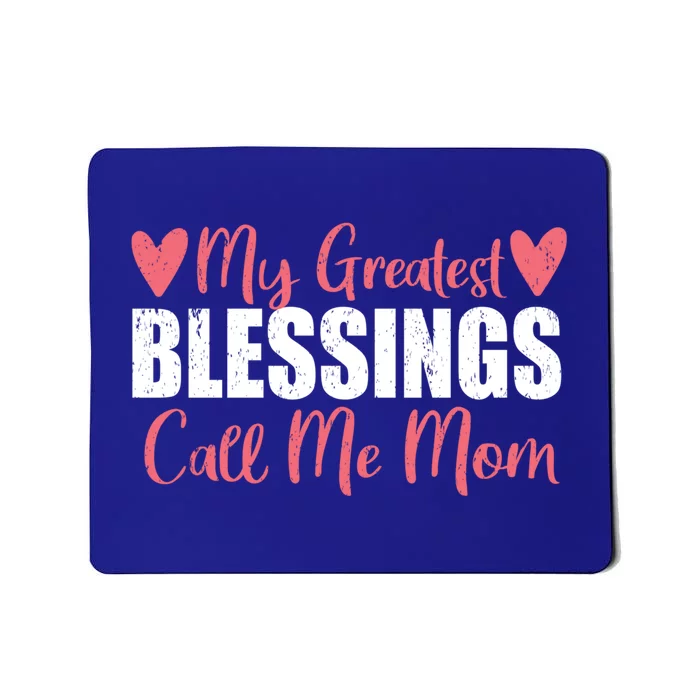 My Greatest Blessings Call Me Mom For Mother Day Gift Funny Gift Mousepad