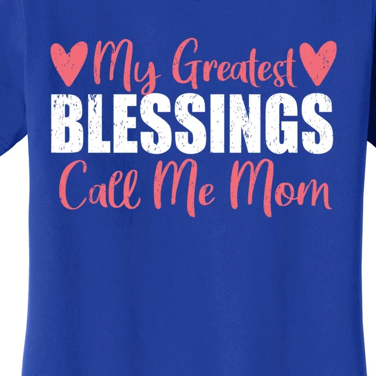 My Greatest Blessings Call Me Mom For Mother Day Gift Funny Gift Women's T-Shirt