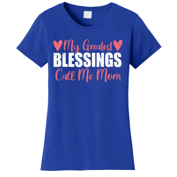 My Greatest Blessings Call Me Mom For Mother Day Gift Funny Gift Women's T-Shirt