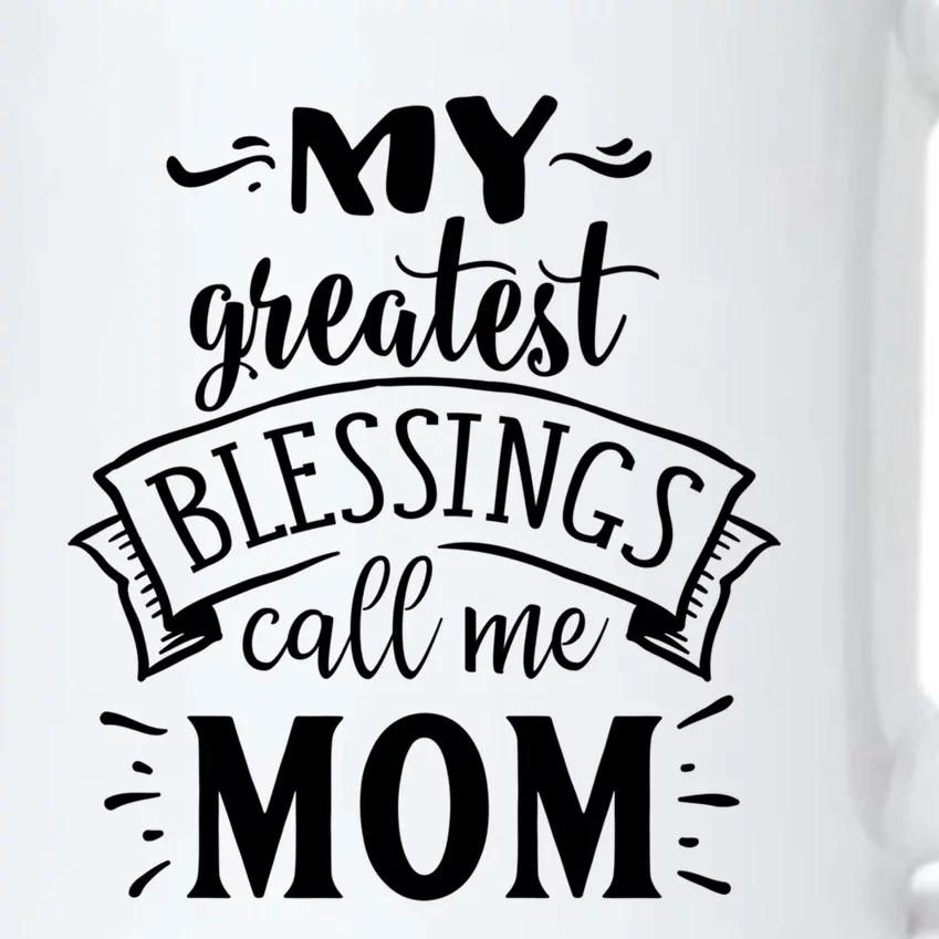 My Greatest Blessings Call Me Mom Great Mother's Day Idea Great Gift Black Color Changing Mug