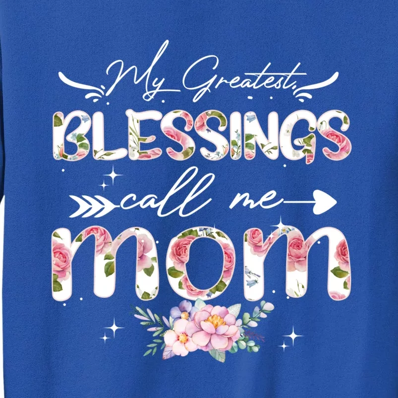 My Greatest Blessings Call Me Mom Funny Floral Grandma Gift Sweatshirt