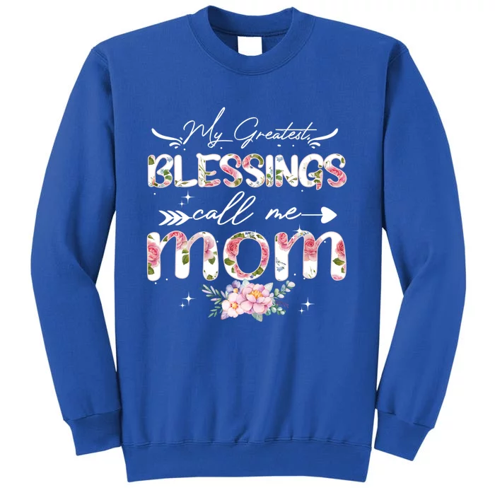 My Greatest Blessings Call Me Mom Funny Floral Grandma Gift Sweatshirt