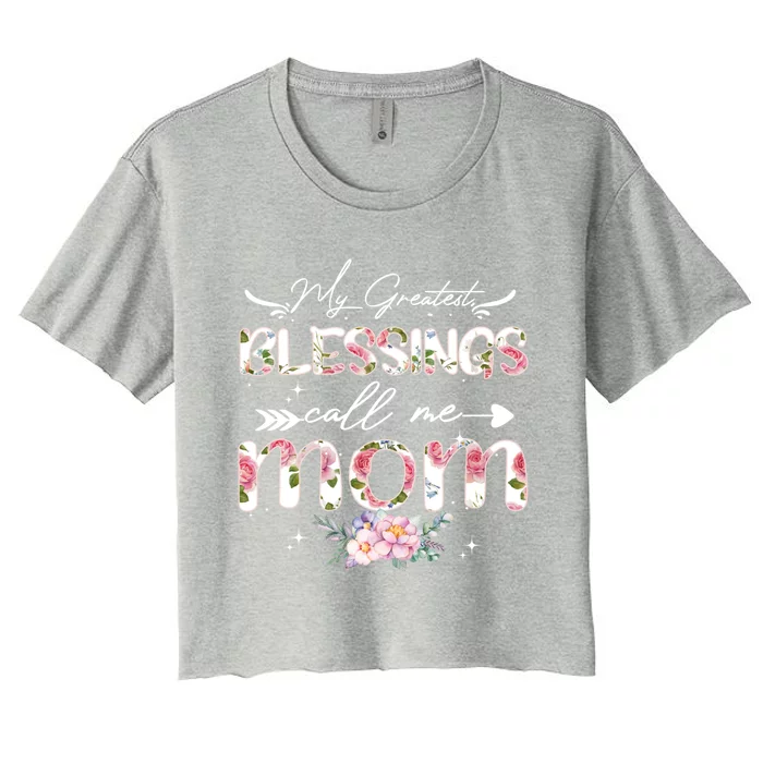 My Greatest Blessings Call Me Mom Funny Floral Grandma Gift Women's Crop Top Tee