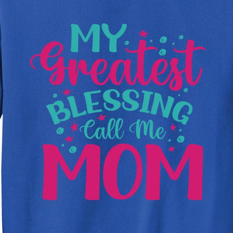 My Greatest Blessing Call Me Mom Gift Sweatshirt