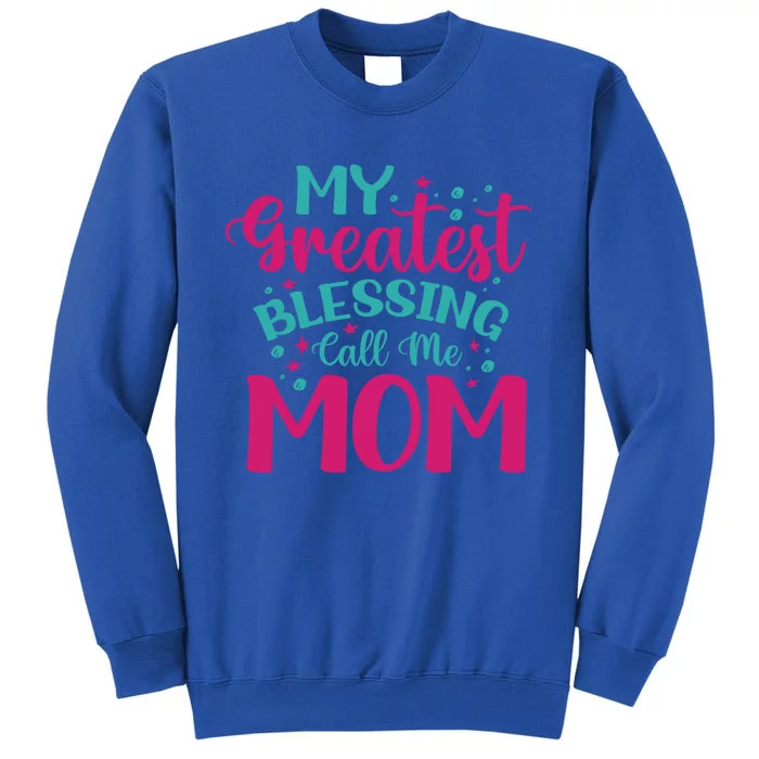 My Greatest Blessing Call Me Mom Gift Sweatshirt