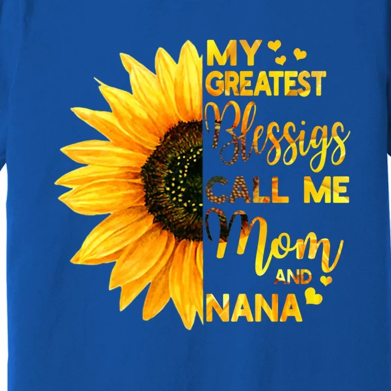 My Greatest Blessings Call Me Mom And Nana Family Sunflower Gift Premium T-Shirt