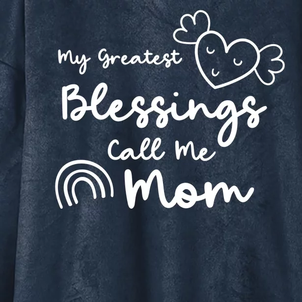 My Greatest Blessing Call Me Mom Cute Gift Hooded Wearable Blanket