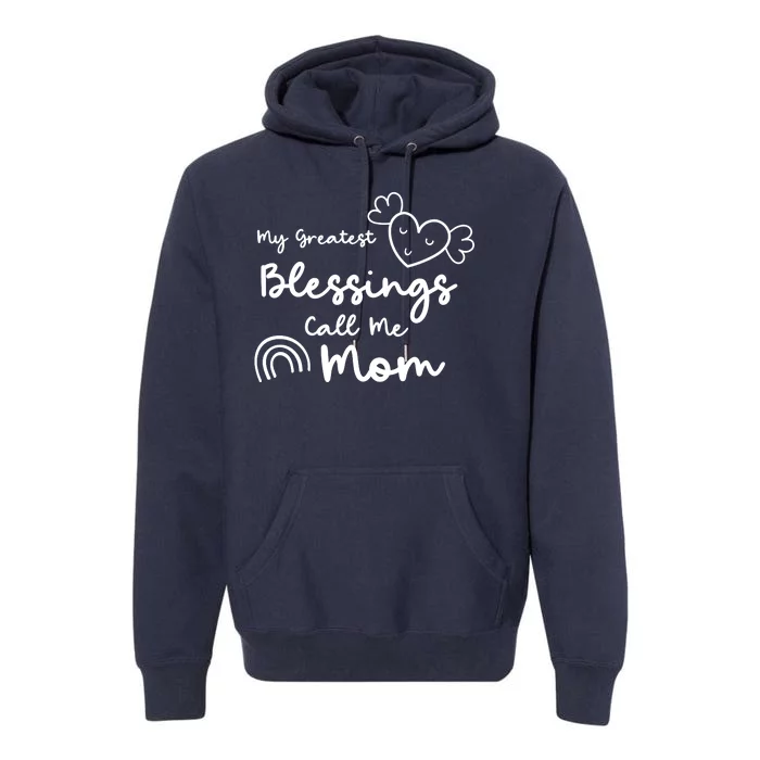 My Greatest Blessing Call Me Mom Cute Gift Premium Hoodie