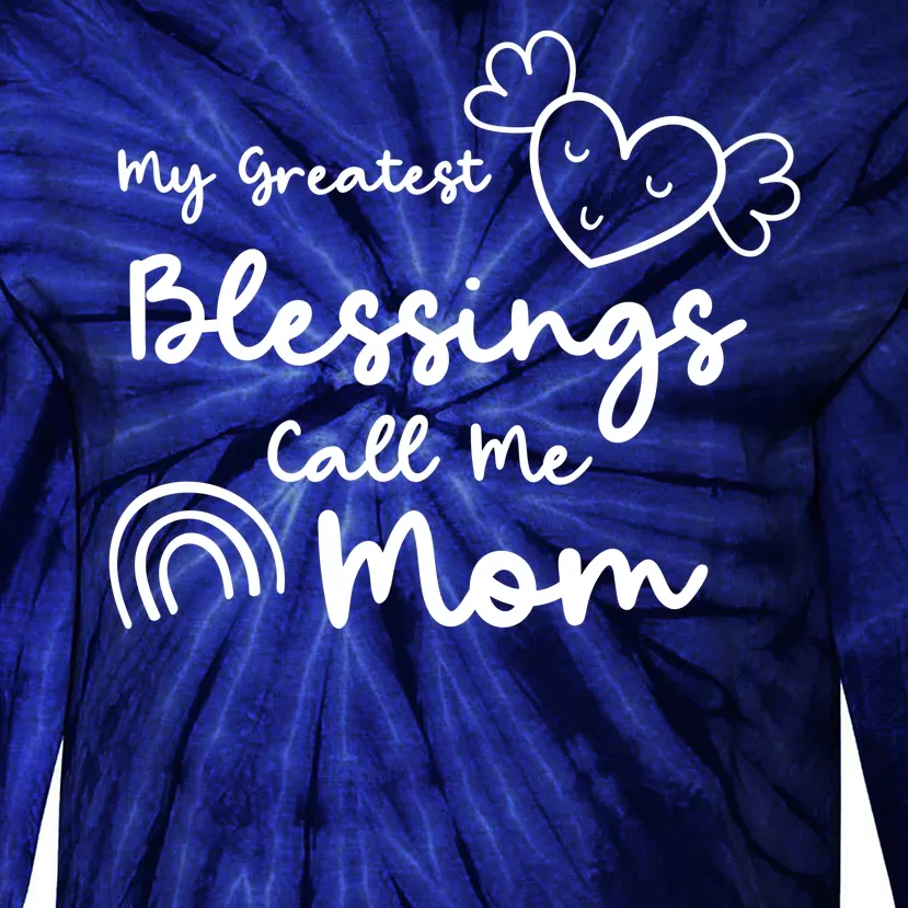 My Greatest Blessing Call Me Mom Cute Gift Tie-Dye Long Sleeve Shirt