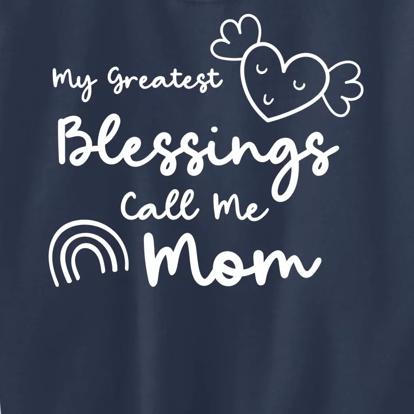 My Greatest Blessing Call Me Mom Cute Gift Kids Sweatshirt