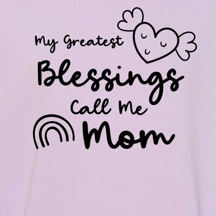 My Greatest Blessing Call Me Mom Cute Gift Garment-Dyed Sweatshirt