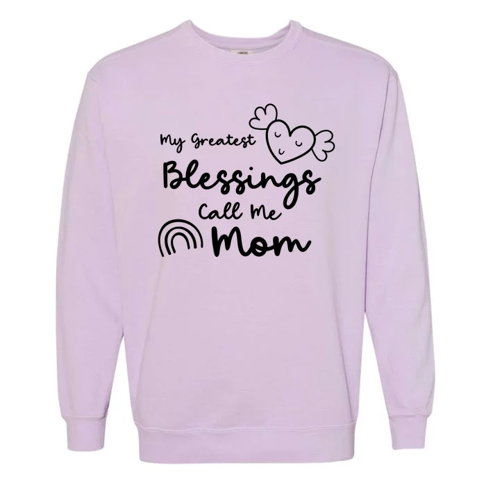 My Greatest Blessing Call Me Mom Cute Gift Garment-Dyed Sweatshirt